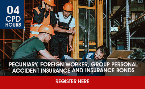 Pecuniary, Foreign Worker, Group Personal Accident Insurance and Insurance Bonds<br />
<br />
(Online Learning via SCI ONLINE Global Classroom.)